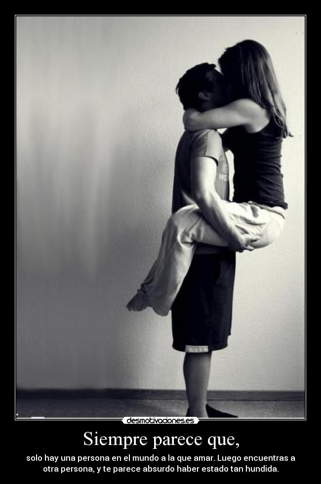 Siempre parece que, -