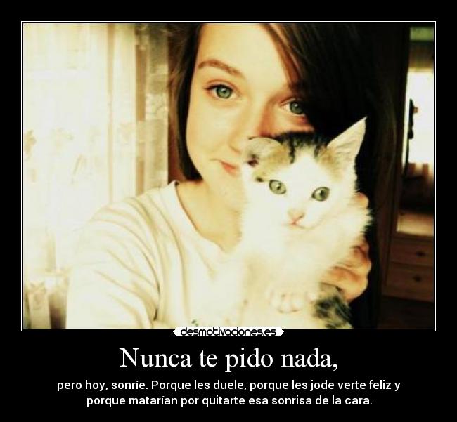 Nunca te pido nada, -