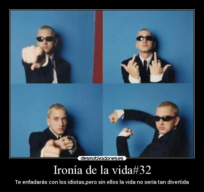 Ironía de la vida#32 -