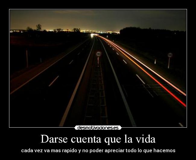 Darse cuenta que la vida - 