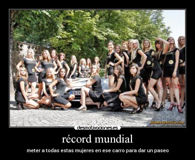 récord mundial - meter a todas estas mujeres en ese carro para dar un paseo