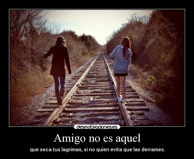 Amigo no es aquel - 
