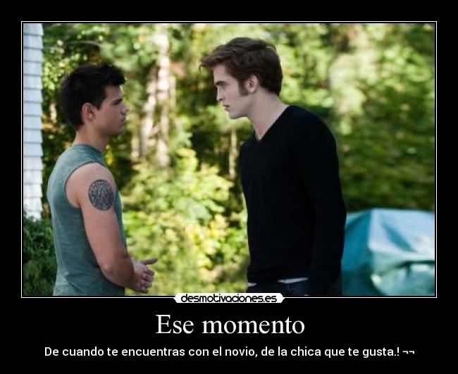 Ese momento - De cuando te encuentras con el novio, de la chica que te gusta.! ¬¬