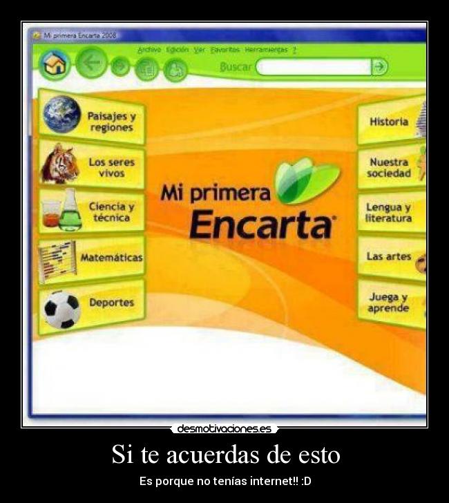 Si te acuerdas de esto - Es porque no tenías internet!! :D