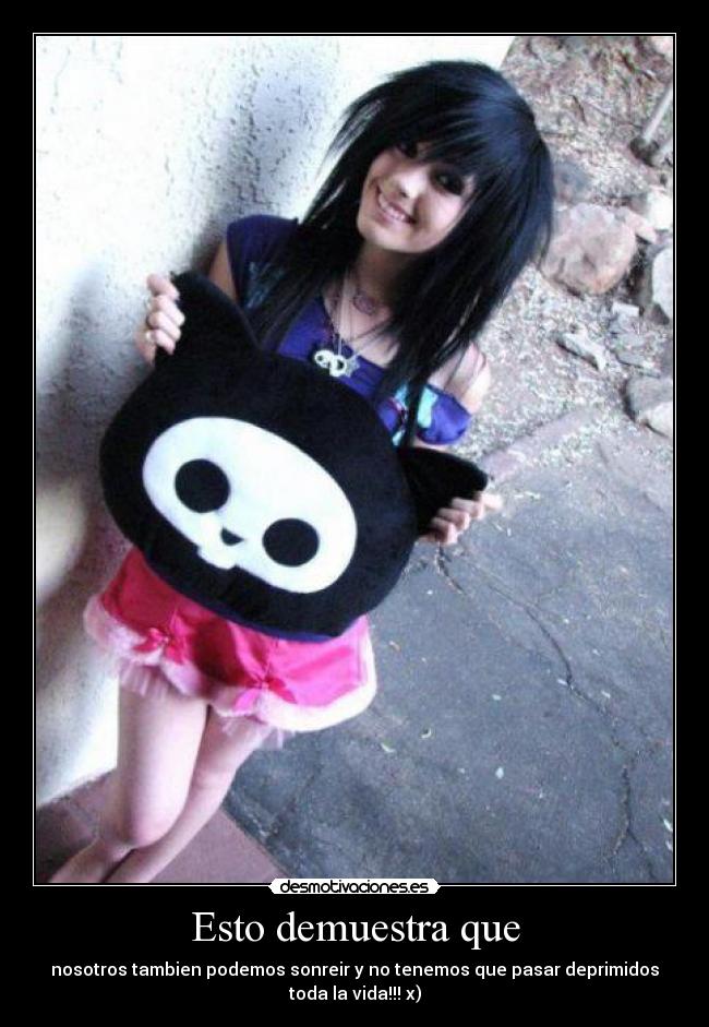 Esto demuestra que - nosotros tambien podemos sonreir y no tenemos que pasar deprimidos
toda la vida!!! x)