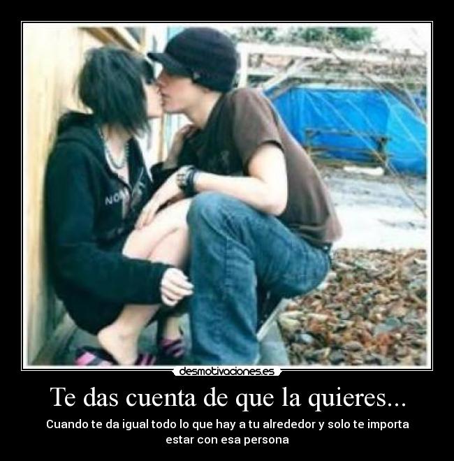 Te das cuenta de que la quieres... - 