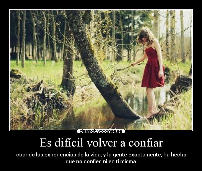Es difícil volver a confiar - 