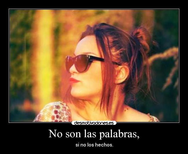 No son las palabras, -