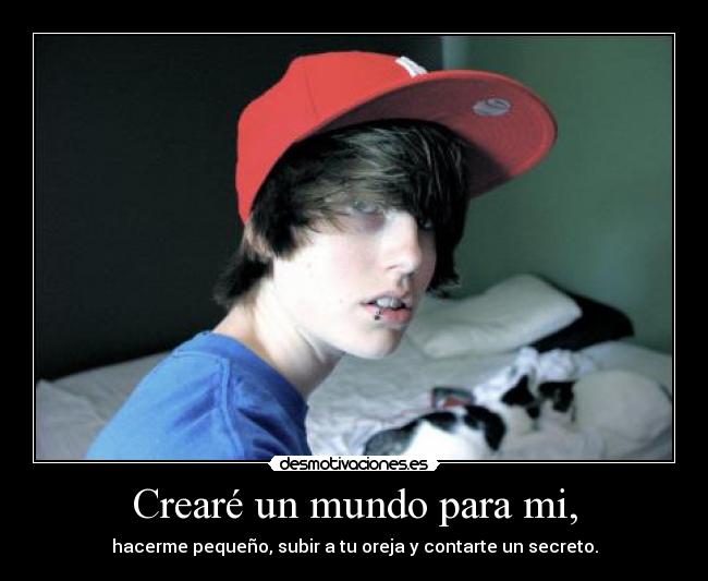 Crearé un mundo para mi, -