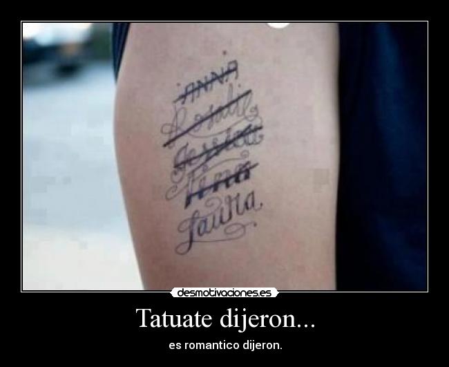 Tatuate dijeron... - es romantico dijeron.