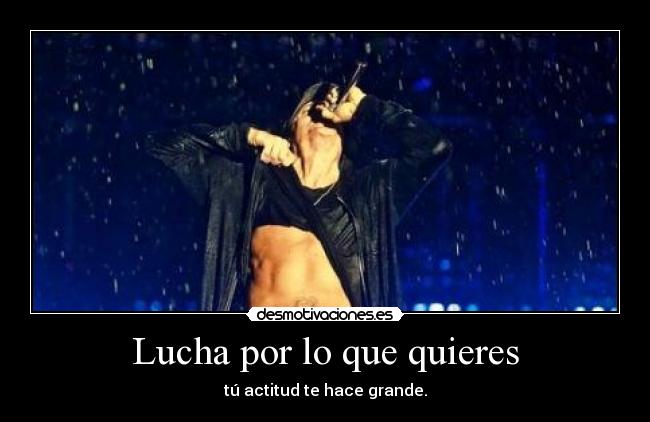 Lucha por lo que quieres -