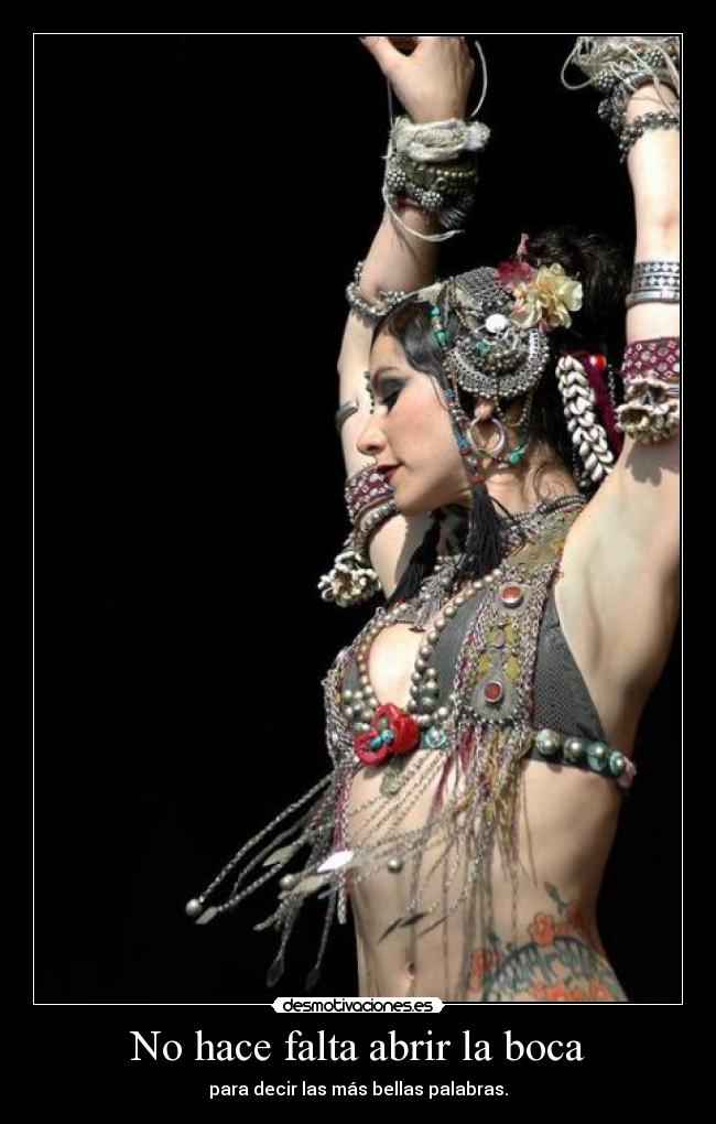 No hace falta abrir la boca - para decir las más bellas palabras.