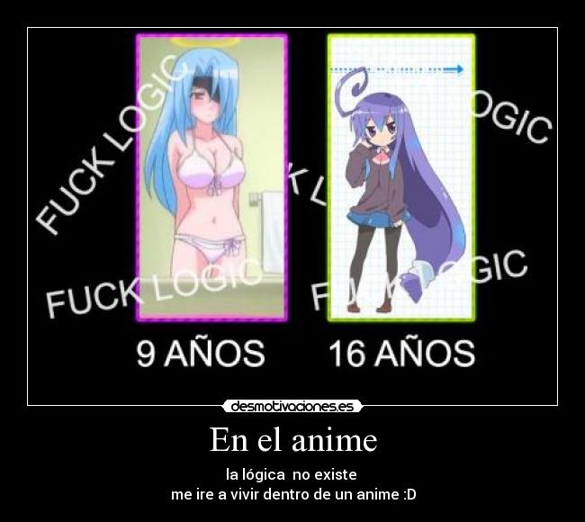 En el anime - la lógica  no existe 
me ire a vivir dentro de un anime :D