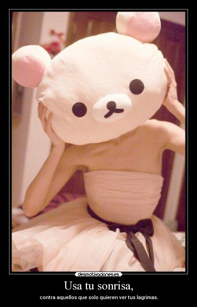 Usa tu sonrisa, -