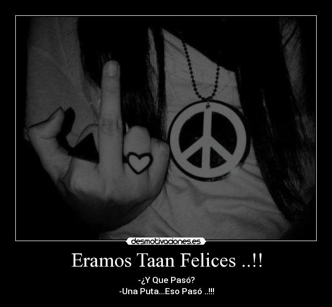 Eramos Taan Felices ..!! -