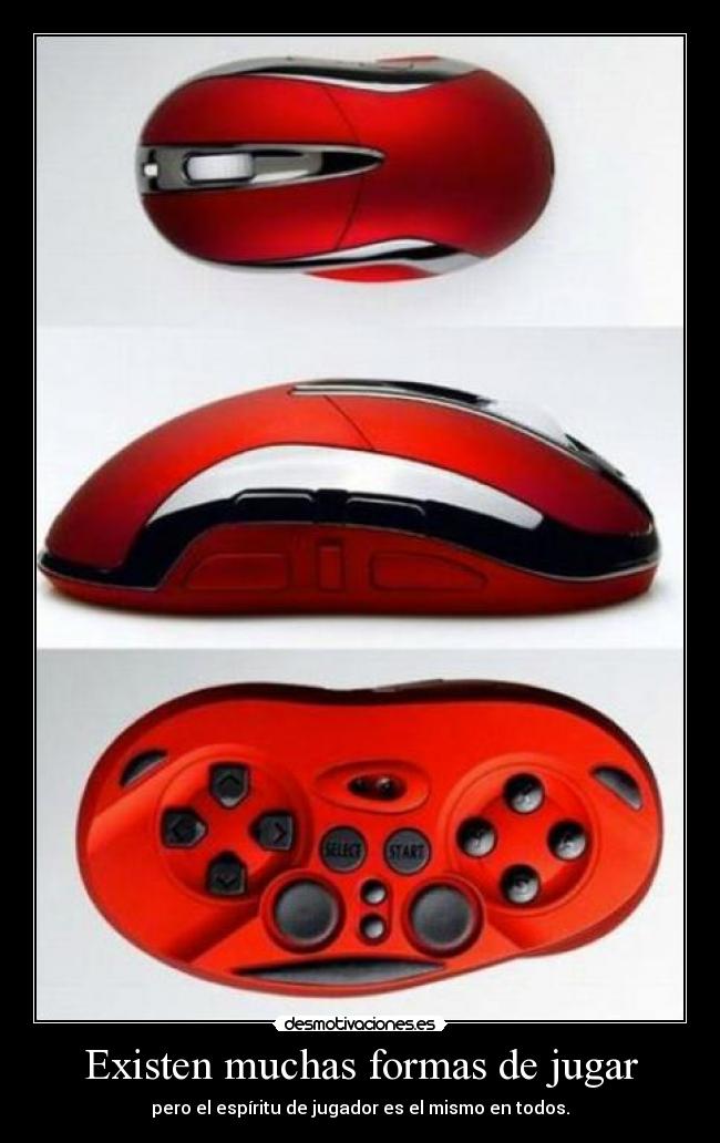 Existen muchas formas de jugar - 