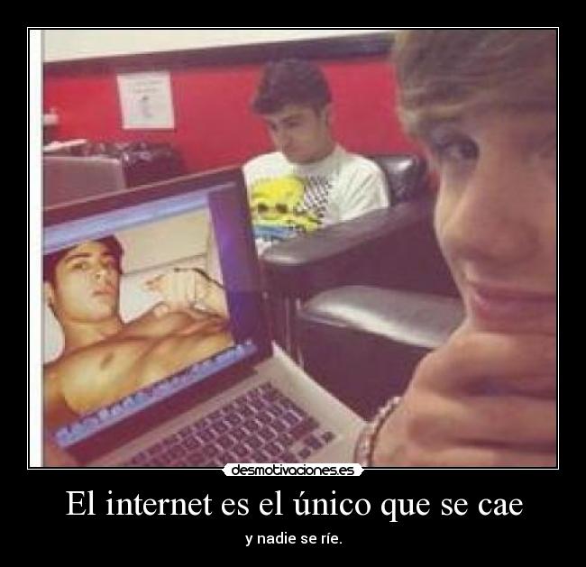 El internet es el único que se cae - y nadie se ríe.