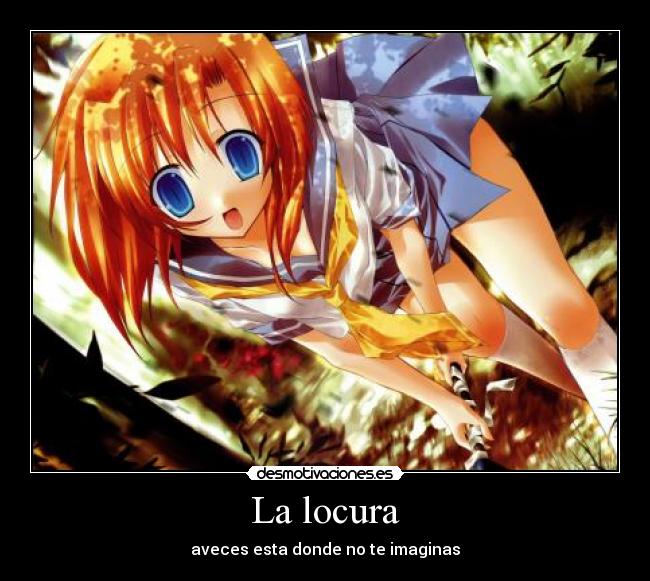 La locura - aveces esta donde no te imaginas