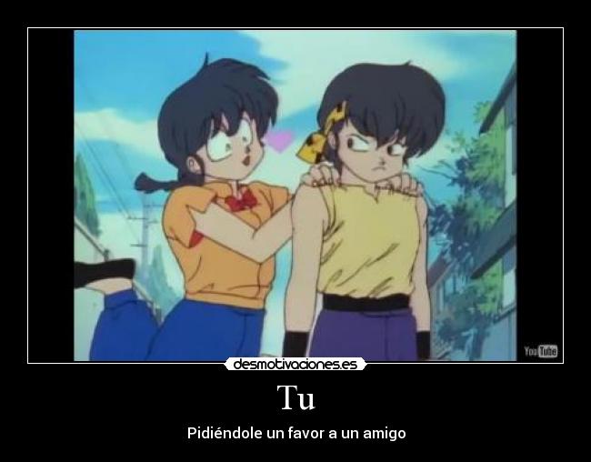 Tu - Pidiéndole un favor a un amigo