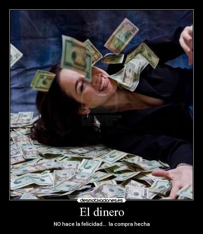 El dinero - NO hace la felicidad... la compra hecha