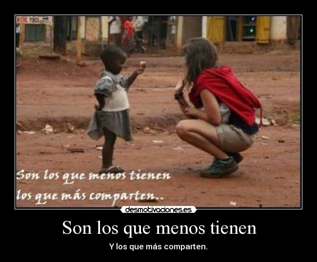 Son los que menos tienen -