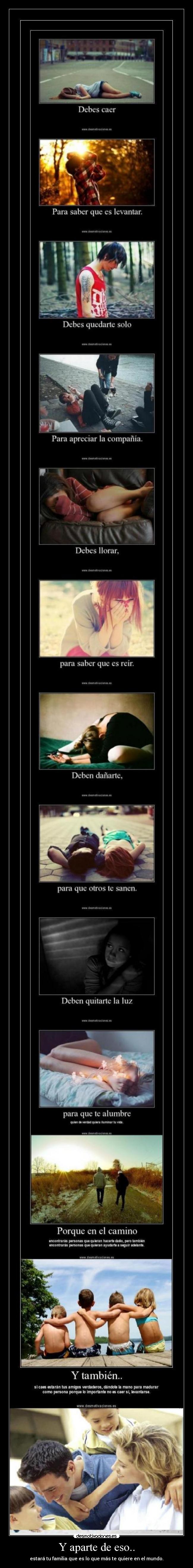 Y aparte de eso.. - estará tu familia que es lo que más te quiere en el mundo.