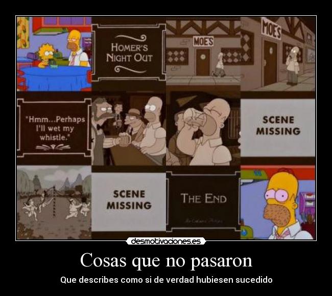 Cosas que no pasaron - Que describes como si de verdad hubiesen sucedido