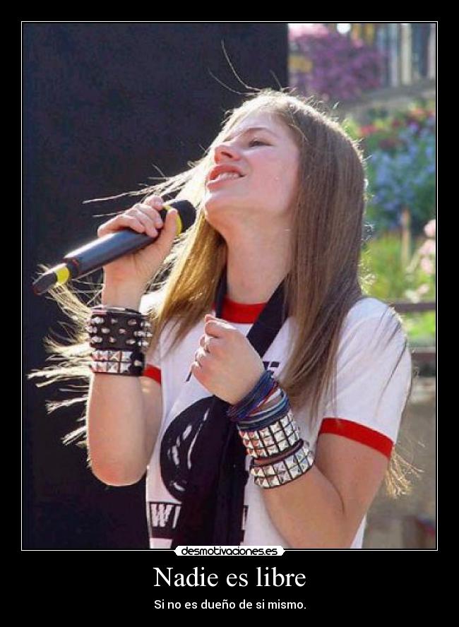 Nadie es libre - Si no es dueño de si mismo.