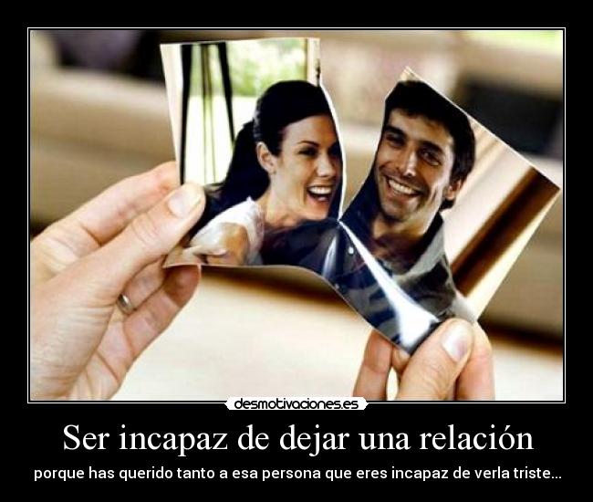 Ser incapaz de dejar una relación -