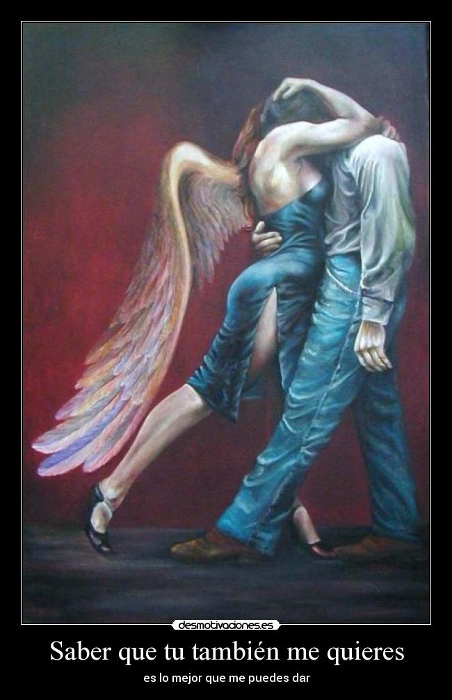 Saber que tu también me quieres -