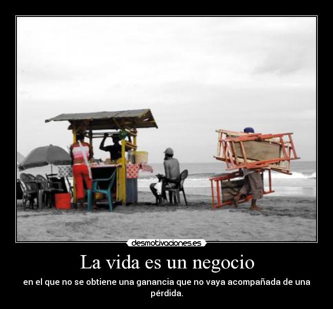 La vida es un negocio -