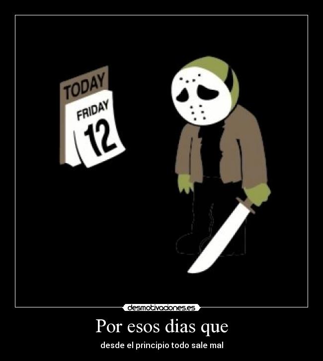 Por esos dias que - desde el principio todo sale mal