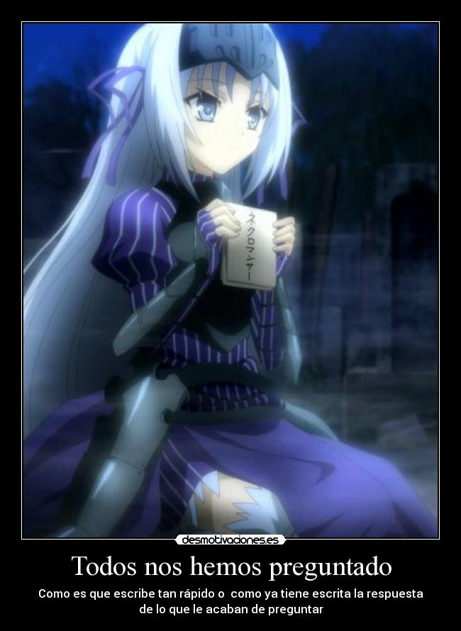 Todos nos hemos preguntado - Como es que escribe tan rápido o como ya tiene escrita la respuesta
de lo que le acaban de preguntar