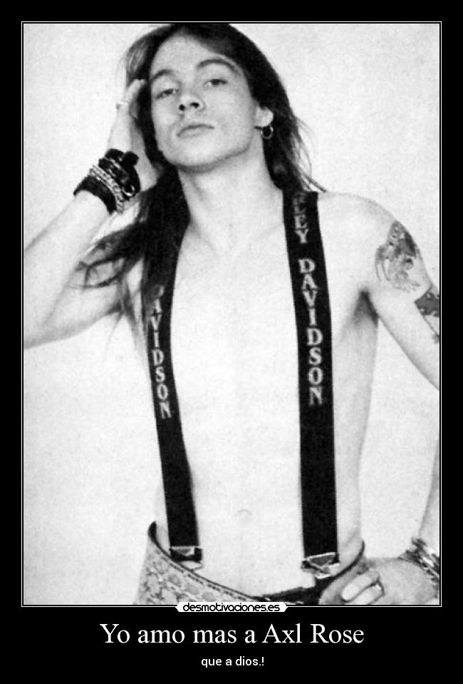 Yo amo mas a Axl Rose -