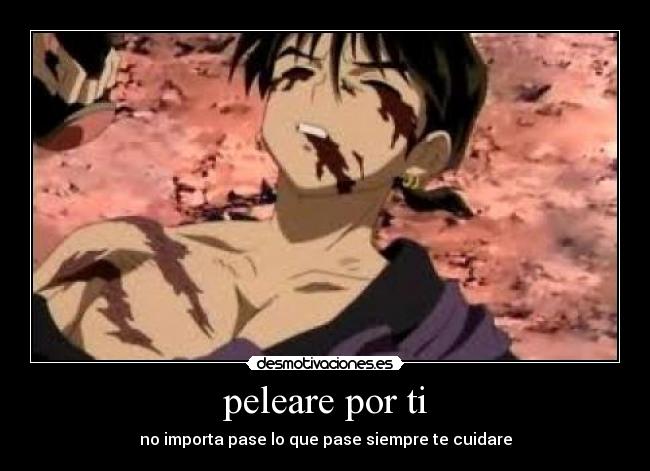 peleare por ti - no importa pase lo que pase siempre te cuidare