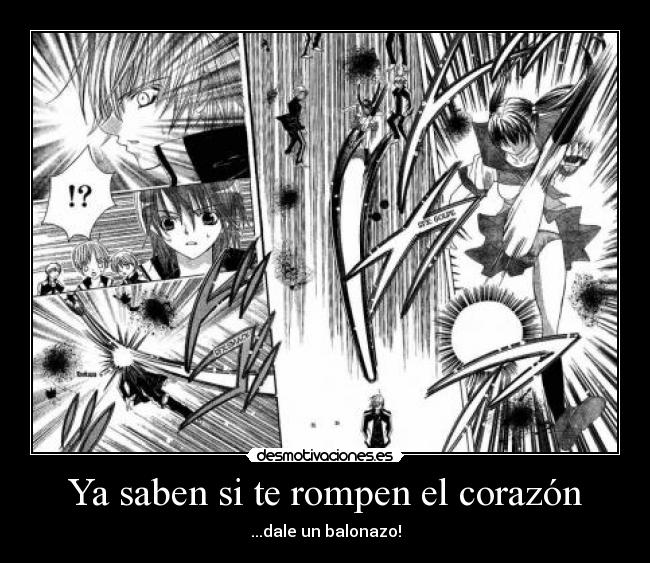 Ya saben si te rompen el corazón - ...dale un balonazo!