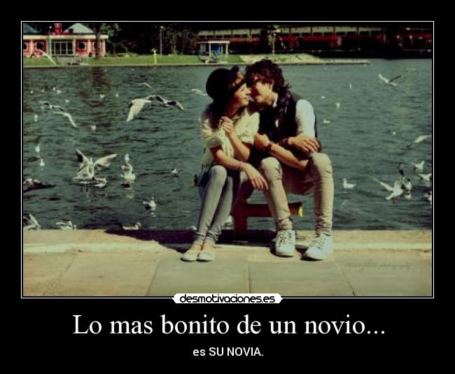 Lo mas bonito de un novio... - es SU NOVIA.