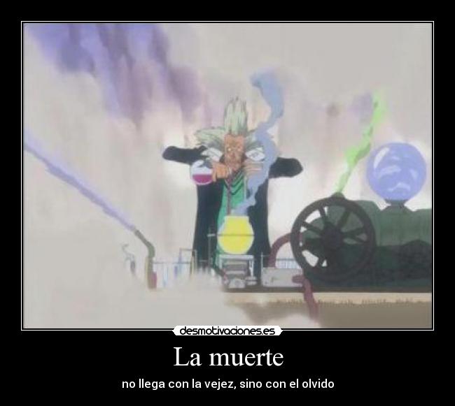La muerte - no llega con la vejez, sino con el olvido