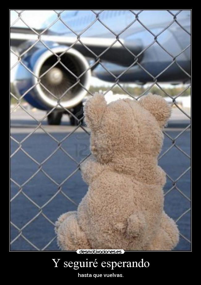 Y seguiré esperando -