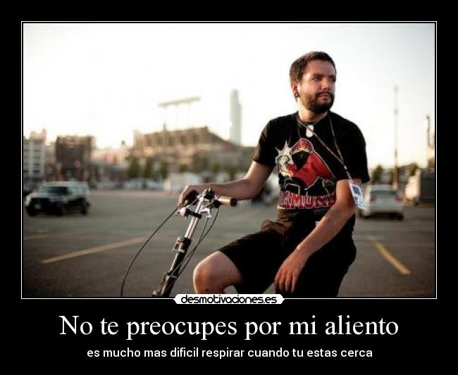 No te preocupes por mi aliento - 