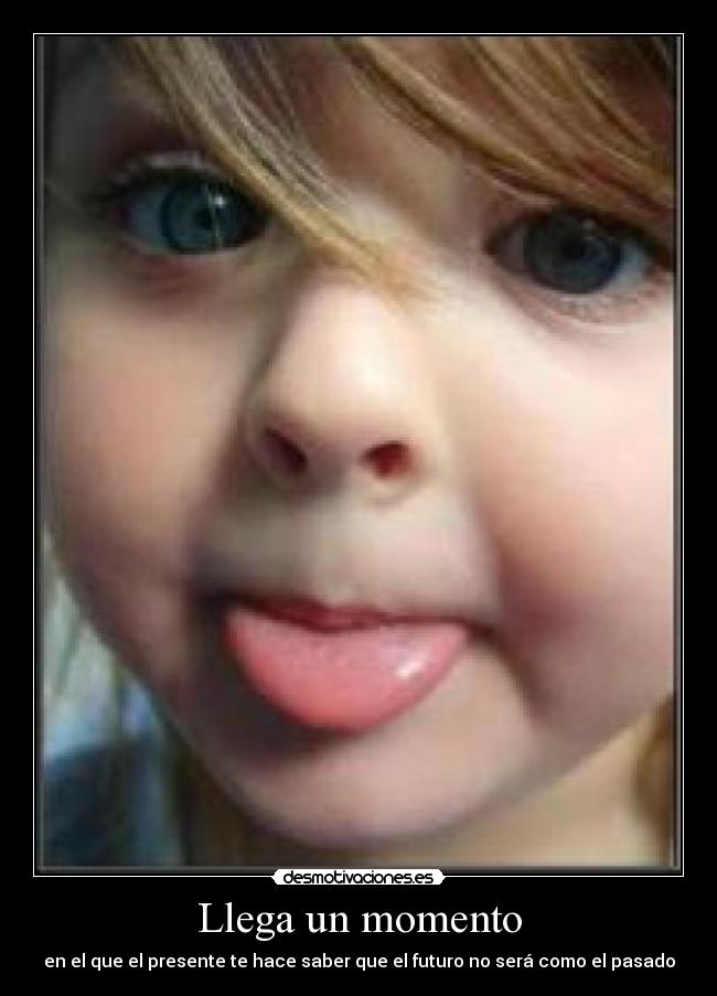Llega un momento -