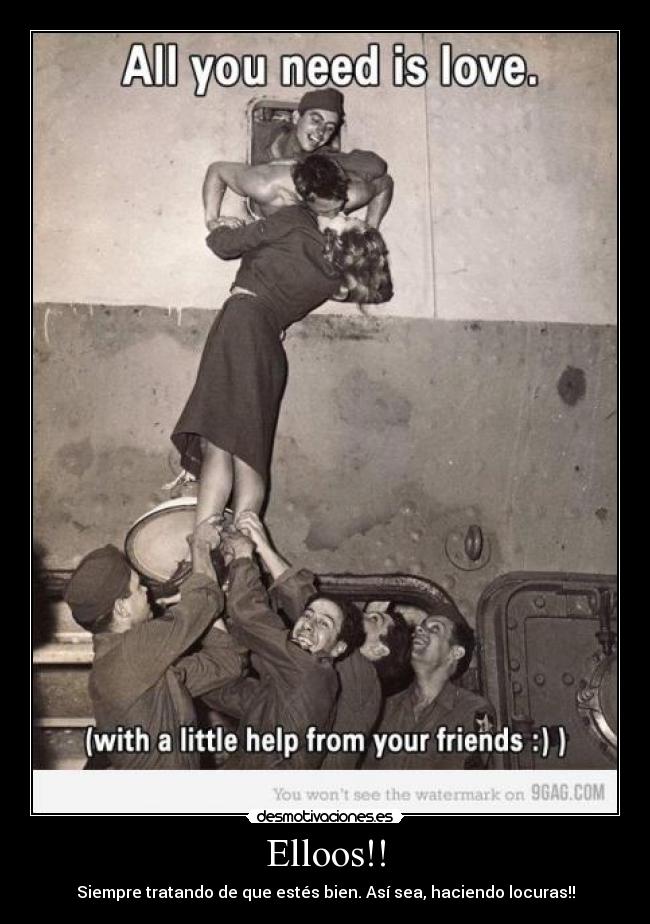 Elloos!! - Siempre tratando de que estés bien. Así sea, haciendo locuras!!