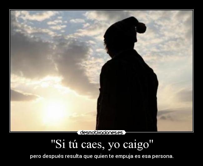 Si tú caes, yo caigo -