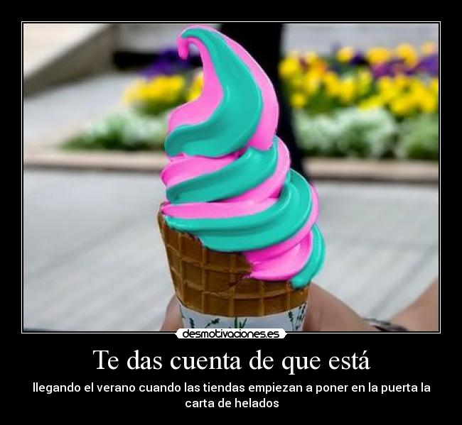 Te das cuenta de que está -