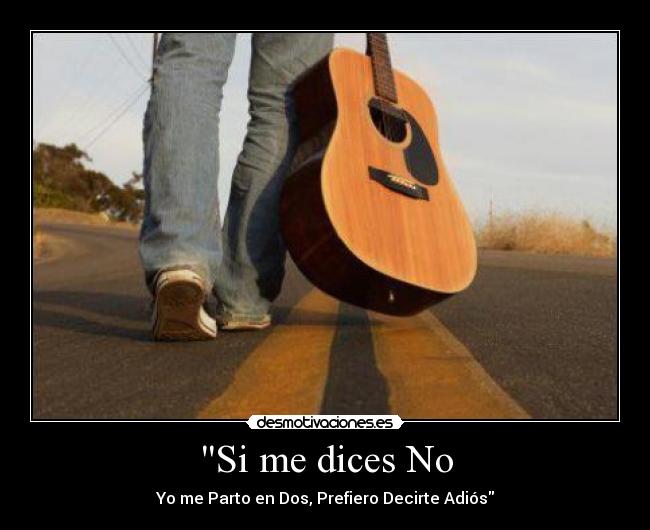 Si me dices No - Yo me Parto en Dos, Prefiero Decirte Adiós