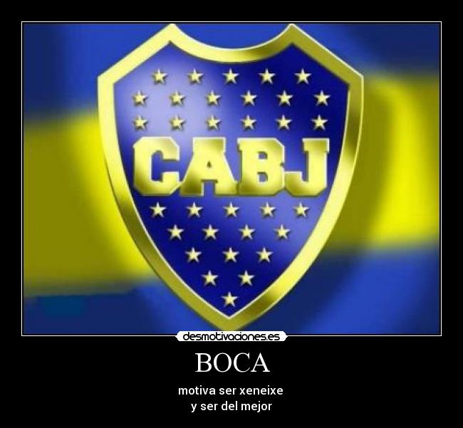 BOCA - motiva ser xeneixe 
y ser del mejor