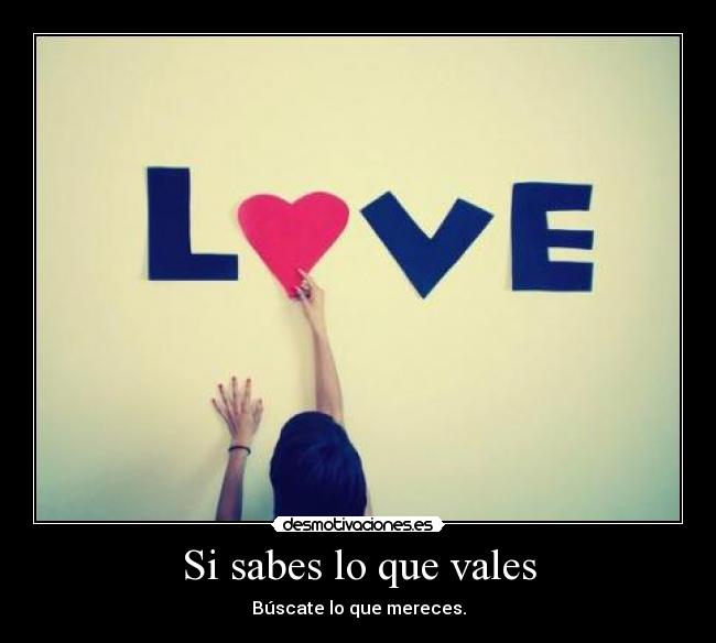 Si sabes lo que vales - 