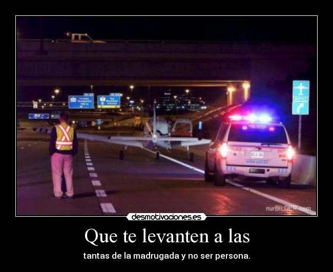 Que te levanten a las - 