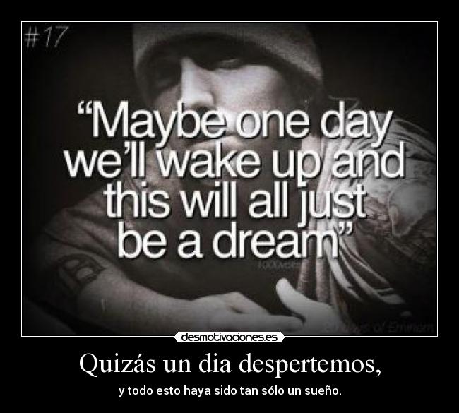 Quizás un dia despertemos, - 