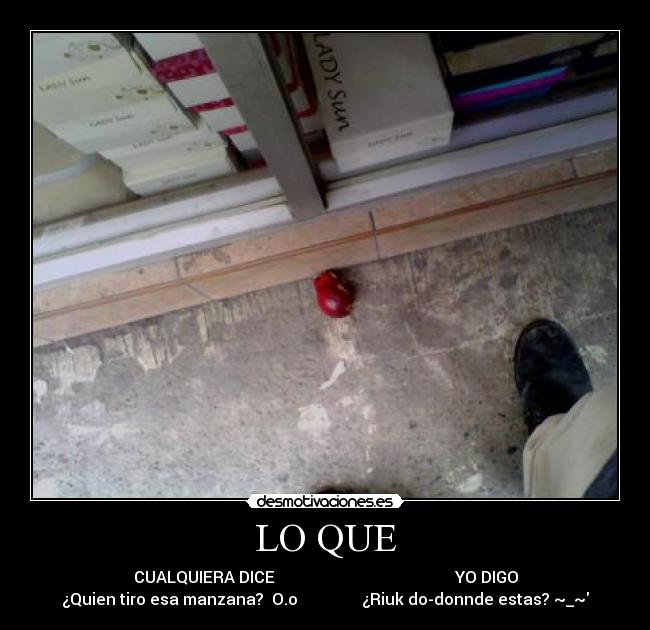 LO QUE -
